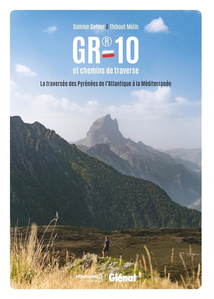 GR®10 et chemins de traverse : la traversée des Pyrénées de l'Atlantique à la Méditerranée