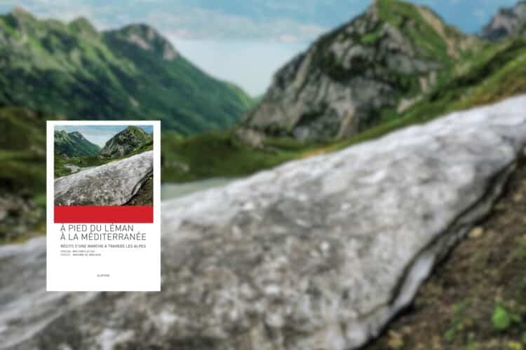 À pied du Léman à la Méditerranée,Récits d'une marche à travers les Alpes