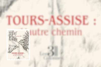 Tours-Assise : l'autre chemin,Tours-Assise