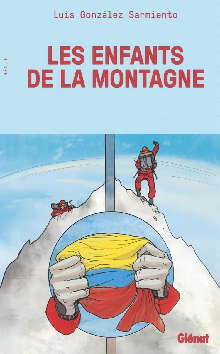 Les Enfants de la montagne: Huit chroniques, de la Colombie à l'Everest