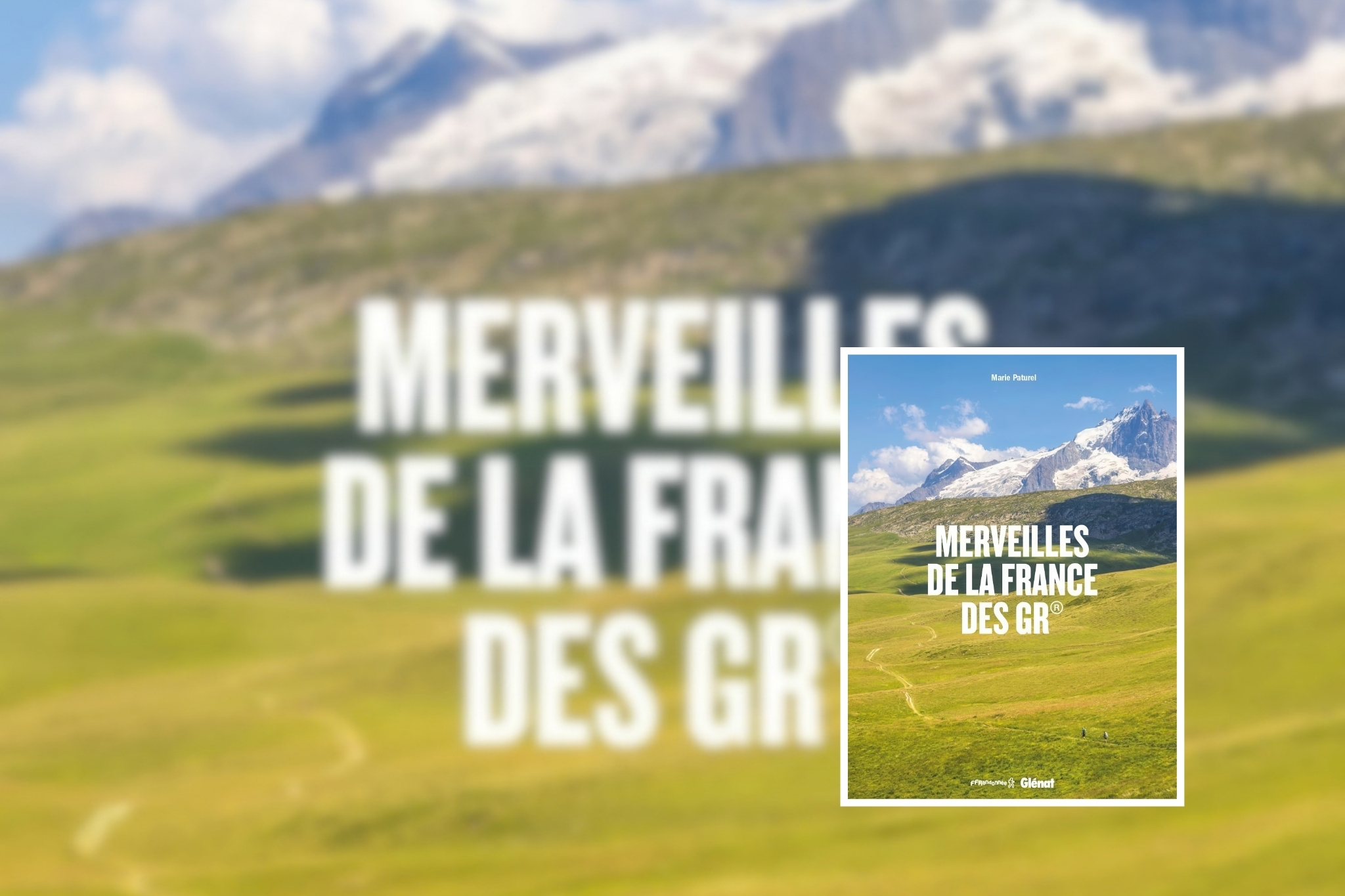 Merveilles de la France des GR® : 50 sites à découvrir à pied